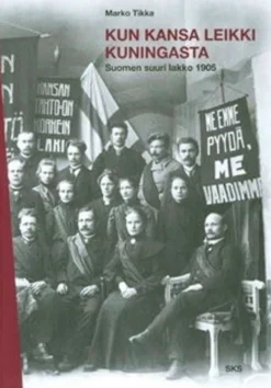 Tikka, Kun kansa leikki kuningasta - Suomen suuri lakko 1905