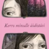 Tikkanen, Kerro minulle äidistäsi