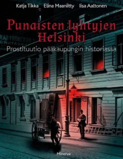 Tikka, Punaisten lyhtyjen Helsinki - Prostituutio pääkaupungin historiassa