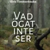 Timmerbacka, Vad ögat inte ser