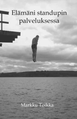 Toikka, Elämäni stand upin palveluksessa