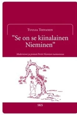Toivanen, "Se on se kiinalainen Nieminen" - modernismi ja protesti Pertti Niemisen tuotannossa