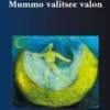 Toivonoja, Mummo valitsee valon - Runoja