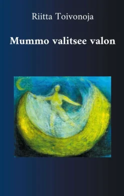 Toivonoja, Mummo valitsee valon - Runoja