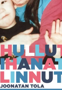 Tola, Hullut ihanat linnut - Romaani