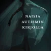 Törnvall, Naisia autismin kirjolla