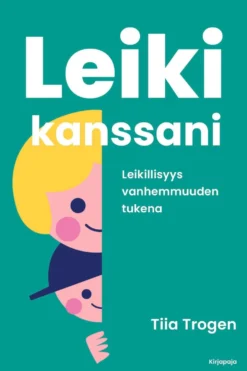 Trogen, Leiki kanssani - Leikillisyys vanhemmuuden tukena