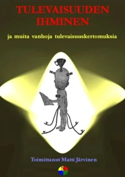 Tulevaisuuden ihminen ja muita vanhoja tulevaisuuskertomuksia