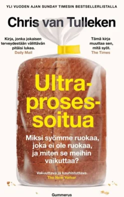 Tulleken, Ultraprosessoitua - Miksi syömme ruokaa, joka ei ole ruokaa, ja miten se meihin vaikuttaa?