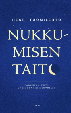 Tuomilehto, Nukkumisen taito - Parempaa unta unilääkärin neuvoilla