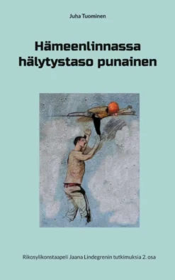 Tuominen, Hämeenlinnassa hälytystaso punainen - Rikosylikonstaapeli Jaana Lindegrenin tutkimuksia 2. osa