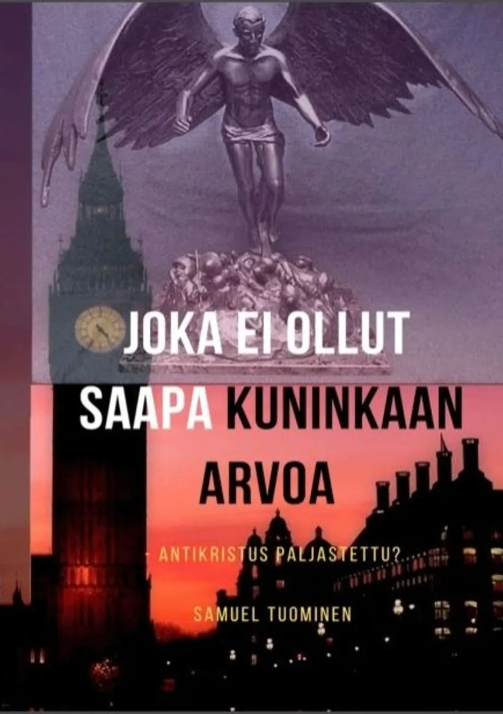 Tuominen, Joka ei ollut saapa kuninkaan arvoa - Antikristus paljastettu?