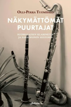 Tuomisalo, Näkymättömät puurtajat - Suomalaisen klarinetin ja saksofonin historia