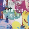 Turunen, Järjettömiä asioita