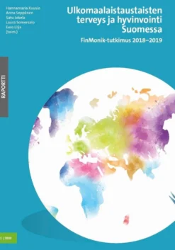 Ulkomaalaistaustaisten terveys ja hyvinvointi Suomessa - FinMonik-tutkimus 2018-2019
