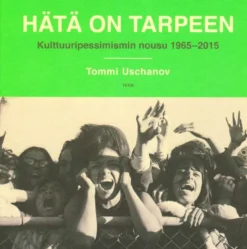 Uschanov, Hätä on tarpeen - Kulttuuripessimismin nousu 1965-2015