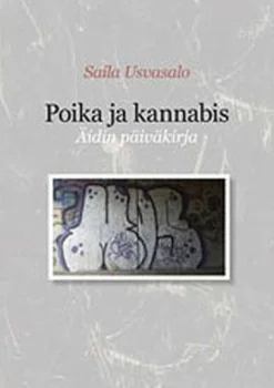 Usvasalo, Poika ja kannabis - äidin päiväkirja : tammikuu 2012 - toukokuu 2013