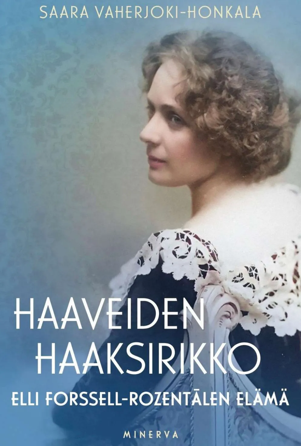 Vaherjoki-Honkala, Haaveiden haaksirikko - Elli Forssell-Rozentālen elämä