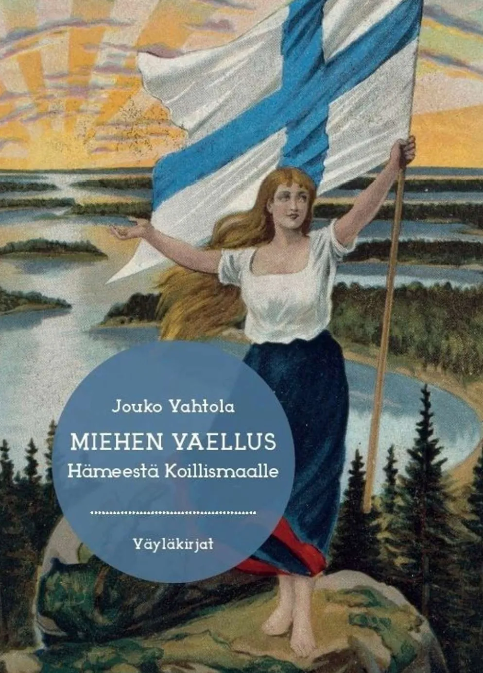 Vahtola, Miehen vaellus - Hämeestä Koillismaalle : historiaromaani