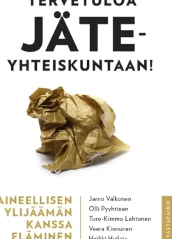 Valkonen, Tervetuloa jäteyhteiskuntaan! - Aineellisen ylijäämän kanssa eläminen