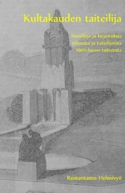 Valta, Kultakauden taiteilija - Novelleja ja kirjoituksia taiteesta ja taiteilijoista 1900-luvun taitteesta