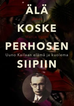 Vantti, Älä koske perhosen siipiin - Uuno Kailaan elämä ja kuolema