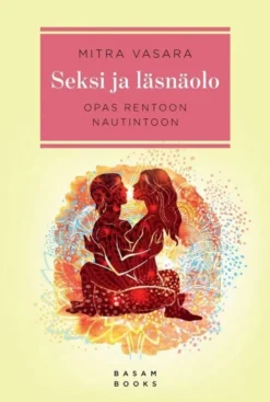 Vasara, Seksi ja läsnäolo - Opas rentoon nautintoon