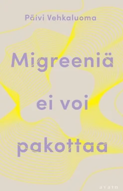 Vehkaluoma, Migreeniä ei voi pakottaa
