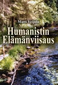 Veijola, Humanistin elämänviisaus - Inhimillisten ajatusten iltakattaus