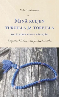 Vesterinen, Minä kuljen turuilla ja toreilla - Sillä etsin Sinun käskyjäsi : Kirjeitä Valamosta ja tuntureilta.