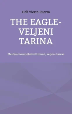 Vierto-Suorsa, The Eagle - Veljeni Tarina - Meidän huumehelvettimme, veljeni taivas