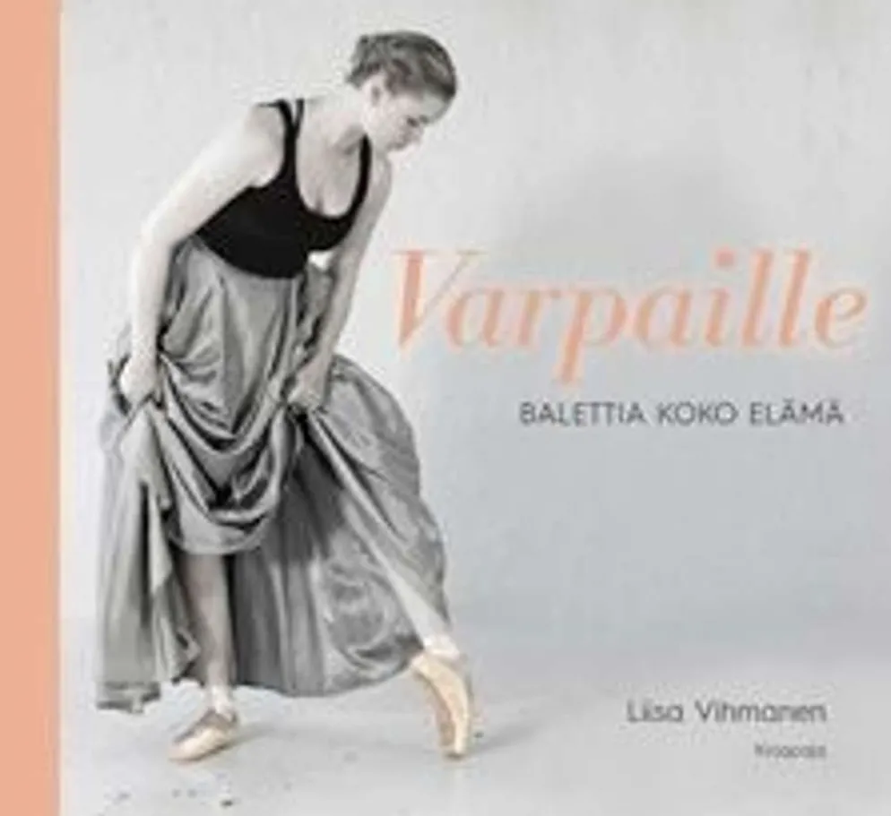 Vihmanen, Varpaille - balettia koko elämä