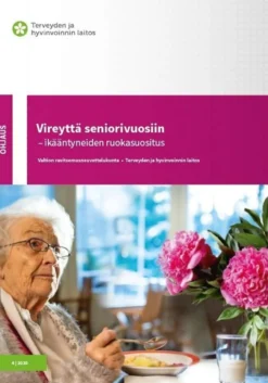 Vireyttä seniorivuosiin - Ikääntyneiden ruokailusuositus