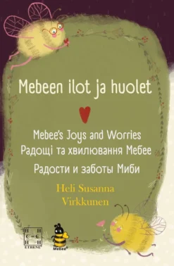 Virkkunen, Mebeen ilot ja huolet | Mebee’s Joys and Worries | Радощі та хвилювання Мебее | Радости и заботы Миби