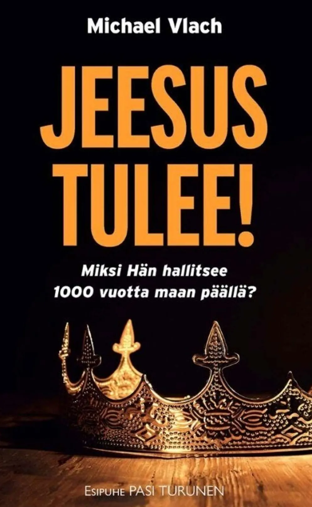 Vlach, Jeesus tulee! - Miksi Hän hallitsee 1000 vuotta maan päällä?