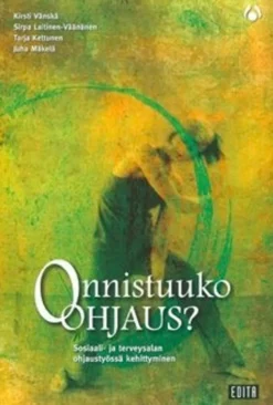 Vänskä, Onnistuuko ohjaus? - sosiaali- ja terveysalan ohjaustyössäkehittyminen