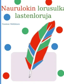 Väätäinen, Naurulokin lorusulka - Lastenloruja