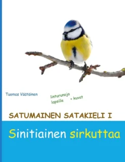 Väätäinen, Satumainen satakieli I Sinitiainen sirkuttaa - lastenrunoja