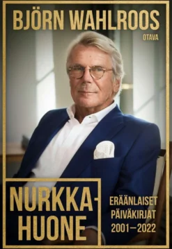 Wahlroos, Nurkkahuone - Eräänlaiset päiväkirjat 2001–2022