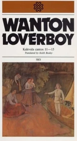 Wanton loverboy, Kalevala cantos 11-15