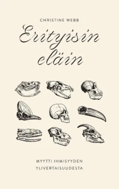 Webb, Erityisin eläin - Myytti ihmisyyden ylivertaisuudesta
