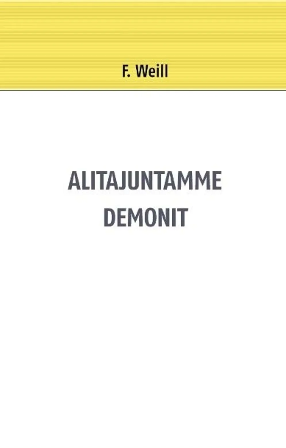 Weill, Alitajuntamme demonit