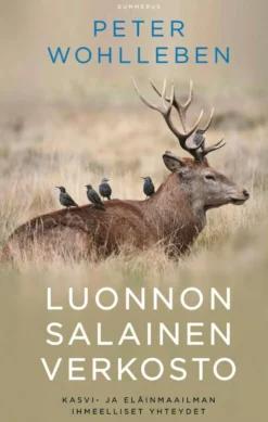 Wohlleben, Luonnon salainen verkosto - Kasvi- ja eläinmaailman ihmeelliset yhteydet