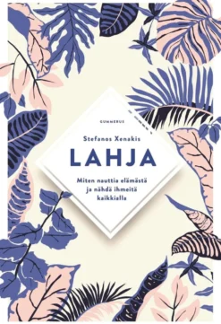 Xenakis, Lahja - Miten nauttia elämästä ja nähdä ihmeitä kaikkialla