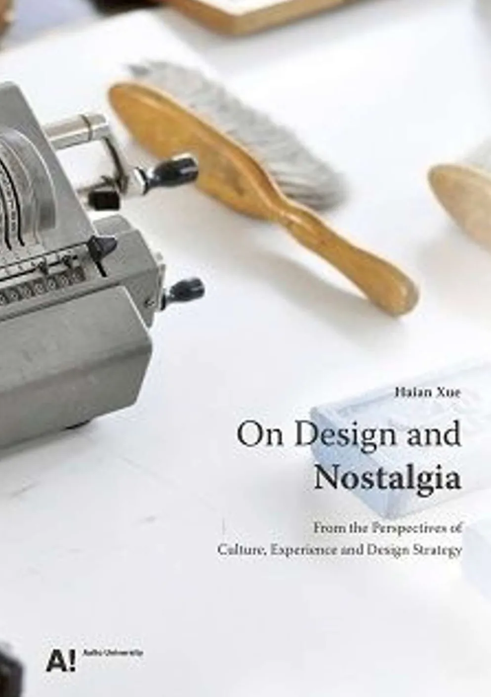 Xue, On Design and Nostalgia - From the Perspectives of Culture, Experience and Design Strategy