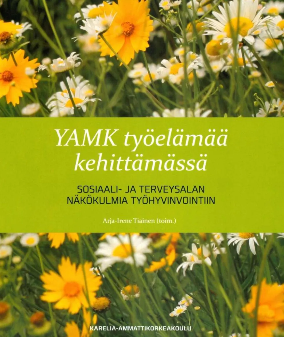 YAMK työelämää kehittämässä - sosiaali- ja terveysalan näkökulmia työhyvinvointiin