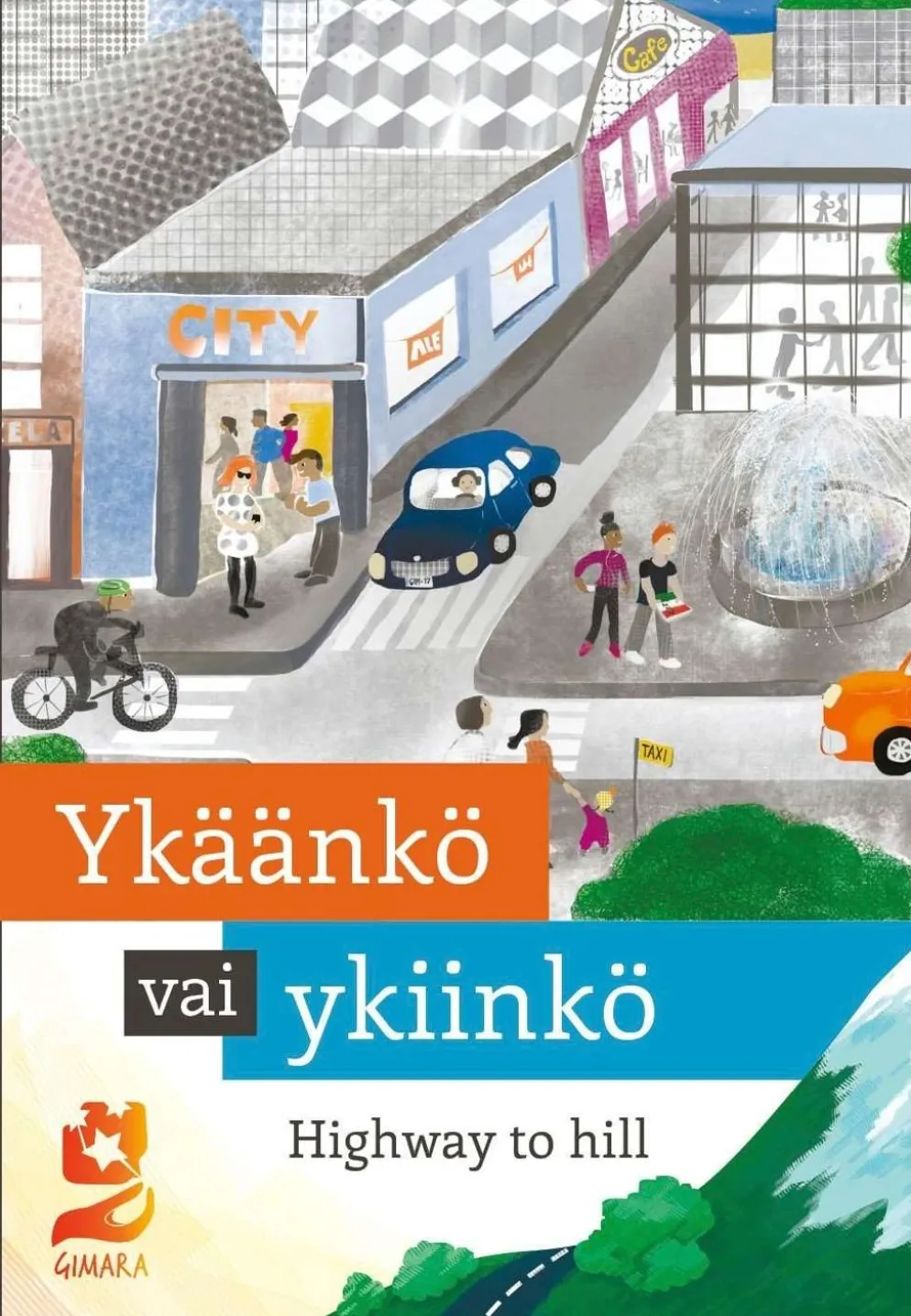 Ykäänkö vai ykiinkö - Highway to hill