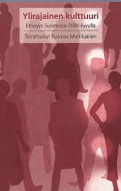 Ylirajainen kulttuuri - etnisyys Suomessa 2000-luvulla