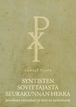 Yrjölä, Syntisten sovittajasta seurakunnan herra - Jeesuksen vertaukset ja mitä ne tarkoittavat